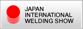 JAPAN　INTERNATIONAL　WELDING SHOW